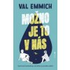 Možno je to v nás - Val Emmich