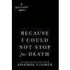 Because I Could Not Stop for Death (Flower Amanda)