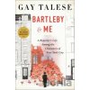 Bartleby and Me - Gay Talese