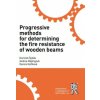 Progressive Methods for Determining the Fire Resistance of Wooden Beams - Špilák Dominik Majlingová Andrea Kačíková Danica