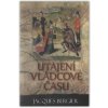 Utajení vládcové času - Bergier Jacques
