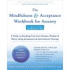The Mindfulness and Acceptance Workbook for Anxiety (Georg H Eifert)()