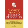 enigma Bergoglio. Dieci anni di papato: dalla coabitazione con Benedetto allo spettro di una nuova rinuncia (Massimo Franco)(Brožovaná)