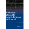 Oscilloscopes: A Manual for Students, Engineers, and Scientists
