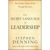 Secret Language of Leadership - How Leaders Inspire Action Through Narrative (Stephen Denning)(Pevná)