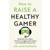 How to Raise a Healthy Gamer