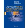 Color Atlas of Pediatric Anatomy, Laparoscopy, and Thoracoscopy (Merrill McHoney,Edward M. Kiely,Imran Mushtaq)()