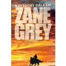 Navzdory dálkám - Zane Grey