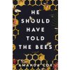 He Should Have Told the Bees (Cox Amanda)