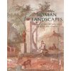 Roman Landscapes: Visions of Nature and Myth from Rome and Pompeii (Bettina Bergmann,Verity Platt)(Brožovaná)