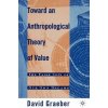 Toward an Anthropological Theory of Value