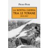 nostra guerra tra le Tofane 1915-1917