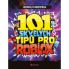 101 skvělých tipů pro Roblox - kolektiv autorů