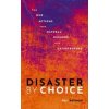 Disaster by Choice - Ilan (Professor of Disasters and Health, University College London, and Professor II, University of Agder) Kelman, Oxford University Press