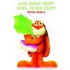 Ako zajac skúpy zistil, že bol hlúpy - Steve Small