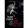 Road Beneath My Feet (Frank Turner)(Brožovaná)