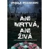 Ani mrtvá ani živá - Poznanski Ursula