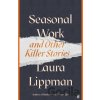 Seasonal Work - Laura Lippman
