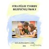 Stratégie tvorby bezpečnej školy - Jana Hanuliaková a kolektív - online doručenie