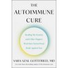 The Autoimmune Cure: Healing the Trauma and Other Triggers That Have Turned Your Body Against You