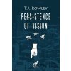 Persistence of Vision Rowley Tj