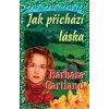 Jak přichází láska - Barbara Cartland