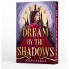 Dream by the Shadows (Deluxe Limited Edition) (Logan Karlie)(Pevná)