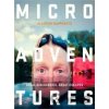 Microadventures: Local Discoveries for Great- Alastair Humphreys