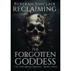 Reclaiming the Forgotten Goddess