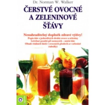 Čerstvé ovocné a zeleninové šťávy - Walker Norman W., Dr.