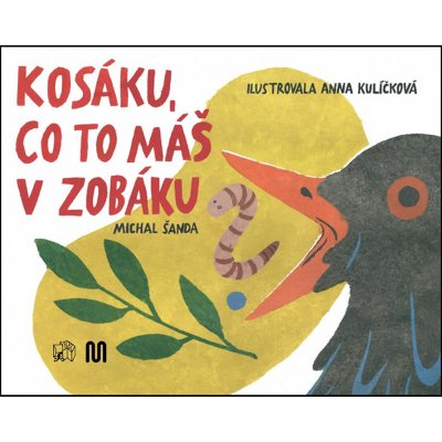 Kosáku, co to máš v zobáku? - Michal Šanda, Anna Kulíčková ilustrátor