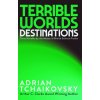 Terrible Worlds: Destinations (Adrian Tchaikovsky)(Brožovaná)