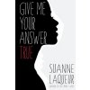Give Me Your Answer True (Laqueur Suanne)