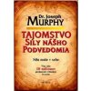 Tajomstvo sily nášho podvedomia - Murphy Dr. Joseph