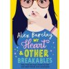 My Heart & Other Breakables: How I lost my mum, found my dad, and made friends with catastrophe - Alex Barclay, Harper Collins