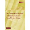 War and State Formation in Ancient China and Early Modern Europe (Hui Victoria Tin-Bor)