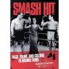 Smash Hit: Race, Crime, and Culture in Boxing Films (Curcio David)
