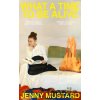 What A Time To Be Alive - Jenny Mustard