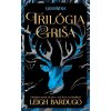 Trilógia Griša (Tieň kostí, Zajatie búrky, Povstanie ničoty) (Leigh Bardugo)
