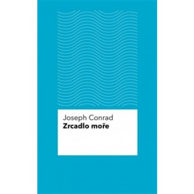 Zrcadlo moře - Joseph Conrad