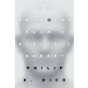 Do Androids Dream of Electric Sheep? (Philip K. Dick)(Brožovaná)