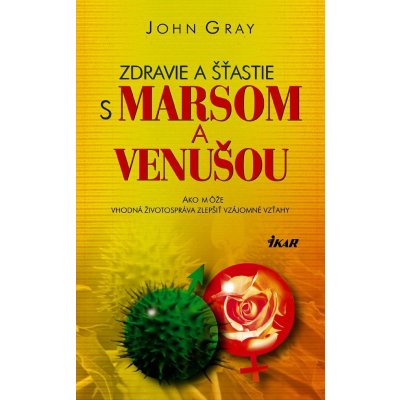 Zdravie a šťastie s Marsom a Venušou - John Gray