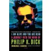 I Am Alive and You Are Dead: A Journey Into the Mind of Philip K. Dick Carrere EmmanuelPaperback