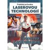Praktický průvodce laserovou technologií - Petr Hauschwitz