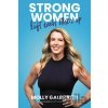 Strong Women Lift Each Other Up - Molly Galbraith
