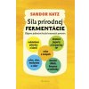 Sila prírodnej fermentácie - Sandor Katz