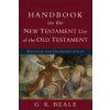 Handbook on the New Testament Use of the Old Testament Beale G. K.