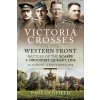 Victoria Crosses on the Western Front - Battles of the Scarpe 1918 and Drocourt-Queant Line: 26 August - 2 September 1918 (Oldfield Paul)