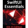 SwiftUI Essentials - iOS 15 Edition (Smyth)(Brožovaná)
