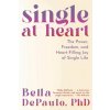 Single at Heart: The Power and Rewards of a Life Uncoupled (Pevná)